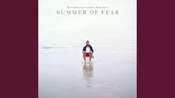 Miles Benjamin Anthony Robinson - Summer Of Fear Pt. 1
